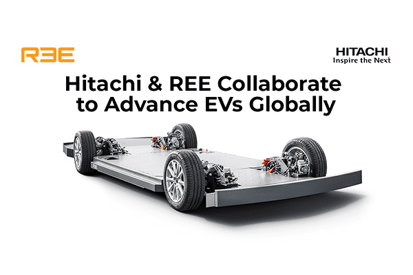 Hitachi and REE Automotive Agree on Collaboration to Advance and Simplify the Adoption of Sustainable Electric Vehicles Globally
