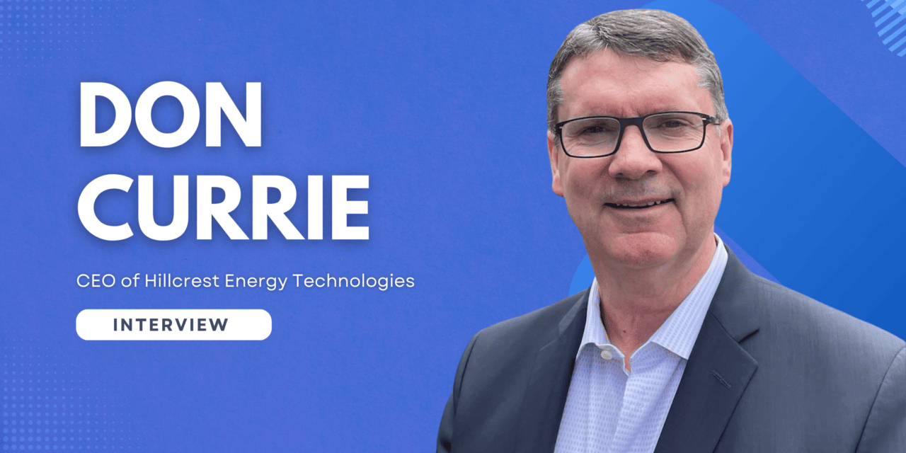 Interview with Don Currie, Hillcrest Energy Technologies CEO