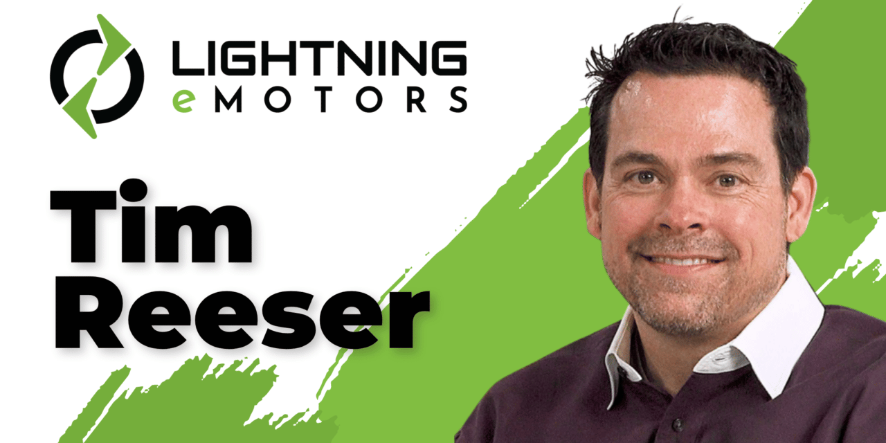 Interview with Tim Reeser, Lightning eMotors CEO